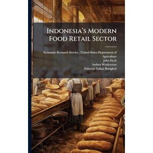 Dyck, John Indonesiaâ (TM)s Modern Food Retail Sector Dyck, John Indonesiaâ (TM)s Modern Food Retail Sector