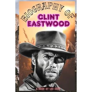 NIDE, LEO BIOGRAPHY OF CLINT EASTWOOD: THE LIFE AND LEGACY OF CLINT EASTWOOD NIDE, LEO BIOGRAPHY OF CLINT EASTWOOD: THE LIFE AND LEGACY OF CLINT EASTWOOD