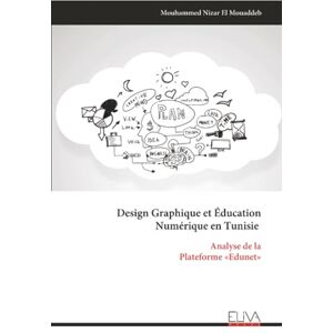 El Mouaddeb, Mouhammed Nizar Design Graphique et Éducation Numérique en Tunisie: Analyse de la Plateforme «Edunet» El Mouaddeb, Mouhammed Nizar Design Graphique et Éducation Numérique en Tunisie: Analyse de la Plateforme «Edunet»