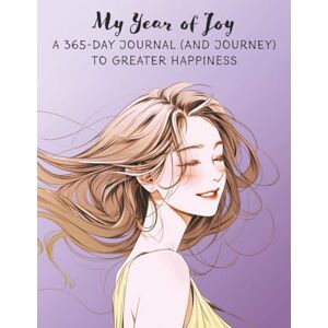 VanBrakle, Josh My Year of Joy: A 365-Day Journal (and Journey) to Greater Happiness VanBrakle, Josh My Year of Joy: A 365-Day Journal (and Journey) to Greater Happiness