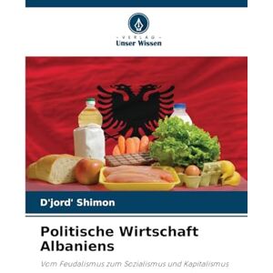 Shimon, D'jord' Politische Wirtschaft Albaniens Shimon, D'jord' Politische Wirtschaft Albaniens
