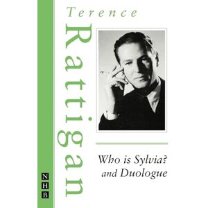 Rattigan, Terence Who is Sylvia? and Duologue (NHB Modern Plays) Rattigan, Terence Who is Sylvia? and Duologue (NHB Modern Plays)