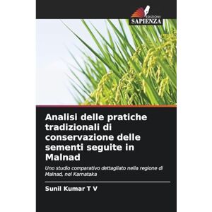 T V, Sunil Kumar Analisi delle pratiche tradizionali di conservazione delle sementi seguite in Malnad: Uno studio comparativo dettagliato nella regione di Malnad, nel Karnataka T V, Sunil Kumar Analisi delle pratiche tradizionali di conservazione delle sementi seguite in Malnad: Uno studio comparativo dettagliato nella regione di Malnad, nel Karnataka
