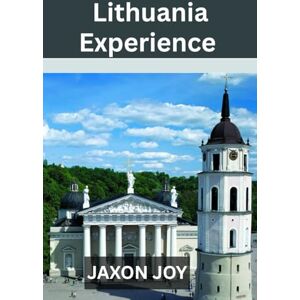 JOY, JAXON Lithuania Experience: Discover the Hidden Gem of Eastern Europe: A Traveler's Guide JOY, JAXON Lithuania Experience: Discover the Hidden Gem of Eastern Europe: A Traveler's Guide