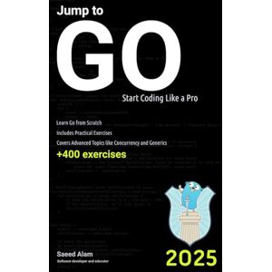 Alam, Saeed V Jump to Go: Start coding like a pro Alam, Saeed V Jump to Go: Start coding like a pro