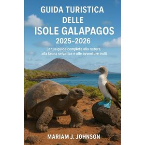 Johnson, Mariam J Guida turistica delle Isole Galapagos 2025-2026: La tua guida completa alla natura, alla fauna selvatica e alle avventure indimenticabili Johnson, Mariam J Guida turistica delle Isole Galapagos 2025-2026: La tua guida completa alla natura, alla fauna selvatica e alle avventure indimenticabili
