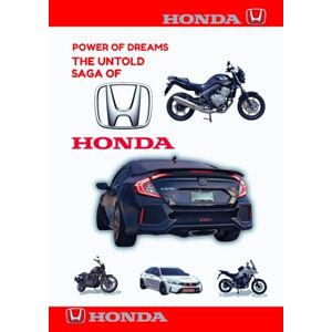 Matis, Maximilian Stanger POWER OF DREAMS: The Untold Saga of HONDA: 1 (Wheels of Legacy: The Untold Histories of the World's Greatest Car Brands) Matis, Maximilian Stanger POWER OF DREAMS: The Untold Saga of HONDA: 1 (Wheels of Legacy: The Untold Histories of the World's Greatest Car Brands)
