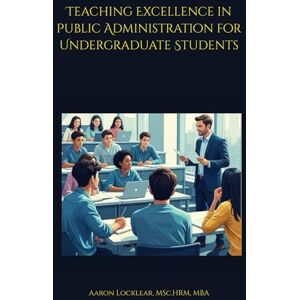 Locklear, Aaron Teaching Excellence in Public Administration for Undergraduate Students Locklear, Aaron Teaching Excellence in Public Administration for Undergraduate Students