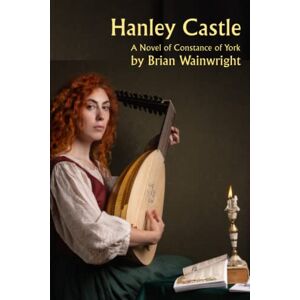 Wainwright, Brian Hanley Castle: Walking Among Lions Book 2 A Constance of York Novel Wainwright, Brian Hanley Castle: Walking Among Lions Book 2 A Constance of York Novel
