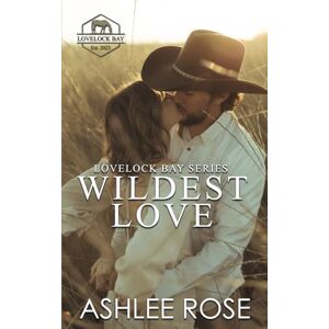 Rose, Ashlee Wildest Love: Lovelock Bay, Book One (Lovelock Bay Series) Rose, Ashlee Wildest Love: Lovelock Bay, Book One (Lovelock Bay Series)
