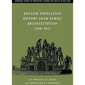 Wrigley, E. A. Eng Pop Hist Family Reconstitution: 32 (Cambridge Studies in Population, Economy and Society in Past Time, Series Number 32) Wrigley, E. A. Eng Pop Hist Family Reconstitution: 32 (Cambridge Studies in Population, Economy and Society in Past Time, Series Number 32)