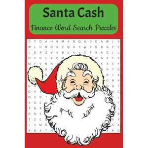 Tanaka, Tammy Santa Cash Finance Word Search Puzzles: Easy to Read Print About Christmas, Holidays, Finance, Investments, Money and More, 110 pages, 50+ Puzzles. Great Gift for Vacations, Holidays and Free Time Tanaka, Tammy Santa Cash Finance Word Search Puzzles: Easy to Read Print About Christmas, Holidays, Finance, Investments, Money and More, 110 pages, 50+ Puzzles. Great Gift for Vacations, Holidays and Free Time