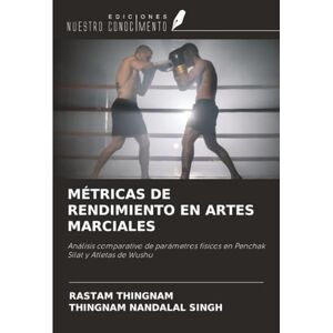 THINGNAM, RASTAM MÉTRICAS DE RENDIMIENTO EN ARTES MARCIALES: Análisis comparativo de parámetros físicos en Penchak Silat y Atletas de Wushu THINGNAM, RASTAM MÉTRICAS DE RENDIMIENTO EN ARTES MARCIALES: Análisis comparativo de parámetros físicos en Penchak Silat y Atletas de Wushu