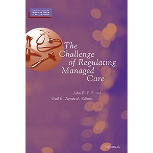 University of Michigan Press The Challenge of Regulating Managed Care (The University of Michigan Forum on Health Policy) University of Michigan Press The Challenge of Regulating Managed Care (The University of Michigan Forum on Health Policy)
