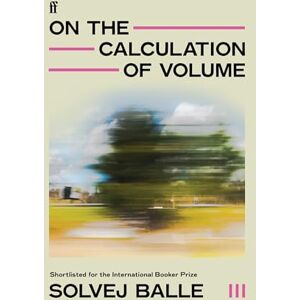 Balle, Solvej On the Calculation of Volume III: 'Thrilling . . . humming with new possibility.' Observer Balle, Solvej On the Calculation of Volume III: 'Thrilling . . . humming with new possibility.' Observer
