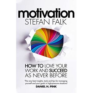 Falk, Stefan Motivation: A practical guide to finding pleasure in your work and achieving sustainable, long-term success Falk, Stefan Motivation: A practical guide to finding pleasure in your work and achieving sustainable, long-term success