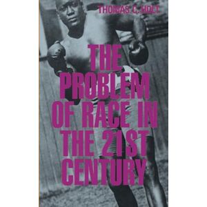 Holt, Thomas C. The Problem of Race in the Twenty-first Century: 1 (The Nathan I. Huggins Lectures) Holt, Thomas C. The Problem of Race in the Twenty-first Century: 1 (The Nathan I. Huggins Lectures)