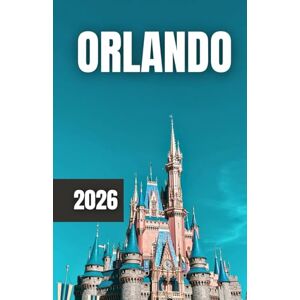 Azura, Laurent GUIA DE VIAGEM DE ORLANDO 2026 Azura, Laurent GUIA DE VIAGEM DE ORLANDO 2026