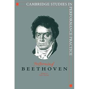 Stowell, Robin Performing Beethoven: 4 (Cambridge Studies in Performance Practice, Series Number 4) Stowell, Robin Performing Beethoven: 4 (Cambridge Studies in Performance Practice, Series Number 4)