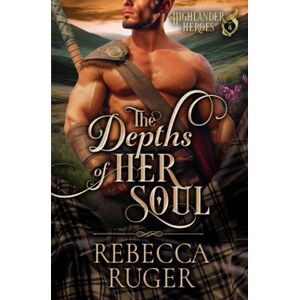 Ruger, Rebecca The Depths of Her Soul: 4 (Highlander Heroes) Ruger, Rebecca The Depths of Her Soul: 4 (Highlander Heroes)