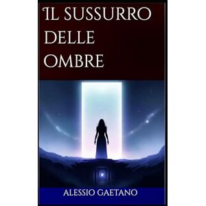 Gaetano, Alessio Il sussurro delle ombre Gaetano, Alessio Il sussurro delle ombre