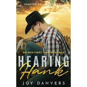 Danvers, Joy Hearing Hank: An M/M First TIme Romance: 2 (Shafter Falls) Danvers, Joy Hearing Hank: An M/M First TIme Romance: 2 (Shafter Falls)