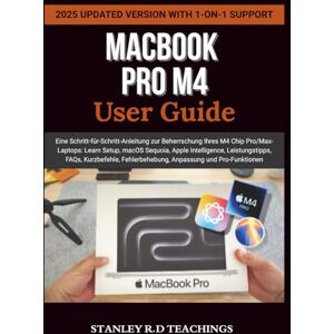 Stanley MACBOOK PRO M4 2025 USER GUIDE: Eine Schritt-für-Schritt-Anleitung zur Beherrschung Ihres M4 Chip Pro/Max-Laptops: Learn Setup, macOS Sequoia, Apple ... Anpassung und Pro-Funktionen (APPLE MASTERY) Stanley MACBOOK PRO M4 2025 USER GUIDE: Eine Schritt-für-Schritt-Anleitung zur Beherrschung Ihres M4 Chip Pro/Max-Laptops: Learn Setup, macOS Sequoia, Apple ... Anpassung und Pro-Funktionen (APPLE MASTERY)