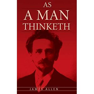 Allen, James As a Man Thinketh:the Original Classic About Law of Attraction That in: The Original Classic about Law of Attraction that Inspired The Secret Allen, James As a Man Thinketh:the Original Classic About Law of Attraction That in: The Original Classic about Law of Attraction that Inspired The Secret