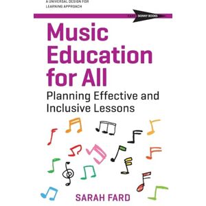 Fard, Sarah Music Education for All: Planning Effective and Inclusive Lessons (Cast Skinny Books) Fard, Sarah Music Education for All: Planning Effective and Inclusive Lessons (Cast Skinny Books)