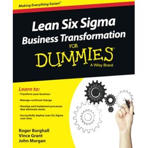 Burghall, Roger Lean Six Sigma Business Transformation For Dummies Burghall, Roger Lean Six Sigma Business Transformation For Dummies