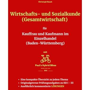 Basek, Christoph Wirtschafts- und Sozialkunde (Gesamtwirtschaft) für Kauffrau und Kaufmann im Einzelhandel (Baden-Württemberg) Basek, Christoph Wirtschafts- und Sozialkunde (Gesamtwirtschaft) für Kauffrau und Kaufmann im Einzelhandel (Baden-Württemberg)