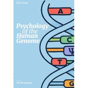 Vrant, Andres Psychology of the Human Genome: Decoding Identity, Emotion, and Mental Health in the Age of Genetics Vrant, Andres Psychology of the Human Genome: Decoding Identity, Emotion, and Mental Health in the Age of Genetics