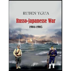 Ygua, Ruben Russo- Japanese War 1904-1905 Ygua, Ruben Russo- Japanese War 1904-1905