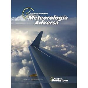 Conforti, Capt Facundo Meteorología Adversa: Guía de estudio para aviadores Conforti, Capt Facundo Meteorología Adversa: Guía de estudio para aviadores