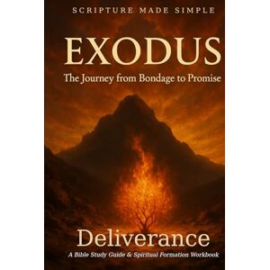 Peterson, Noah Exodus: Deliverance – The Journey from Bondage to Promise: A Bible Study Guide & Spiritual Formation Workbook (Scripture Made Simple) Peterson, Noah Exodus: Deliverance – The Journey from Bondage to Promise: A Bible Study Guide & Spiritual Formation Workbook (Scripture Made Simple)