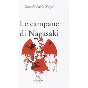 Takashi, Paolo Nagai Le campane di Nagasaki Takashi, Paolo Nagai Le campane di Nagasaki