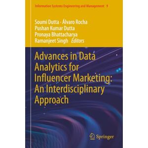 Advances in Data Analytics for Influencer Marketing: An Interdisciplinary Approach (Information Systems Engineering and Management) Advances in Data Analytics for Influencer Marketing: An Interdisciplinary Approach (Information Systems Engineering and Management)