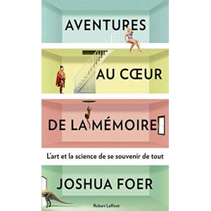 Foer, Joshua Aventures au coeur de la mémoire: L'art et la science de se souvenir de tout Foer, Joshua Aventures au coeur de la mémoire: L'art et la science de se souvenir de tout