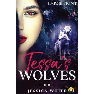 White, Jessica Tessa's Wolves (Large Print) White, Jessica Tessa's Wolves (Large Print)