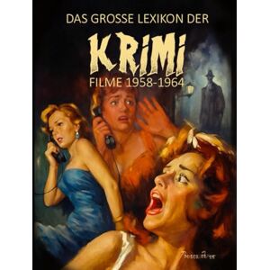 Brosowski, Boris DAS GROSSE LEXIKON DER KRIMIFILME: TEIL 1: ALLE FILME 1958-1964 (KRIMI!) Brosowski, Boris DAS GROSSE LEXIKON DER KRIMIFILME: TEIL 1: ALLE FILME 1958-1964 (KRIMI!)