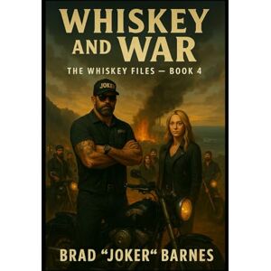 Barnes, Brad "Joker" Whiskey and War: Whiskey Files Book 4 (The Whiskey Files) Barnes, Brad "Joker" Whiskey and War: Whiskey Files Book 4 (The Whiskey Files)