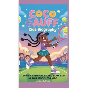 R. Peak, James COCO GAUFF KIDS BIOGRAPHY: Tennis Champion, Grand Slam Star & role model for kids R. Peak, James COCO GAUFF KIDS BIOGRAPHY: Tennis Champion, Grand Slam Star & role model for kids