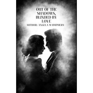 Umphery, Angela M Out of the Shadows: Blinded by Love Umphery, Angela M Out of the Shadows: Blinded by Love