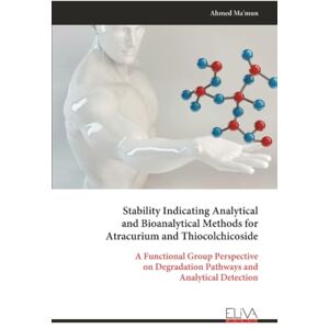 Ahmed Stability Indicating Analytical and Bioanalytical Methods for Atracurium and Thiocolchicoside: A Functional Group Perspective on Degradation Pathways and Analytical Detection Ahmed Stability Indicating Analytical and Bioanalytical Methods for Atracurium and Thiocolchicoside: A Functional Group Perspective on Degradation Pathways and Analytical Detection