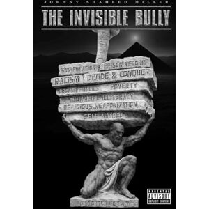 Miller, Johnny The Invisible Bully: Identify, understand, and combat the divide-and-conquer strategies used to keep nonwhites separated while struggling, ... by Johnny Shaheed Miller, Revolutionary) Miller, Johnny The Invisible Bully: Identify, understand, and combat the divide-and-conquer strategies used to keep nonwhites separated while struggling, ... by Johnny Shaheed Miller, Revolutionary)