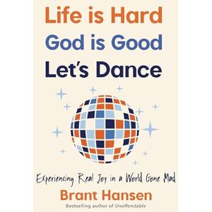 Hansen, Brant LIFE IS HARD SC: Experiencing Real Joy in a World Gone Mad Hansen, Brant LIFE IS HARD SC: Experiencing Real Joy in a World Gone Mad