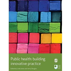Public Health: Building Innovative Practice (Published in association with The Open University) Public Health: Building Innovative Practice (Published in association with The Open University)