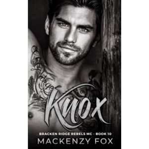 Fox, Mackenzy Knox: Bracken Ridge Rebels MC (Book 10) (Bracken Ridge Rebels M.C. Series) Fox, Mackenzy Knox: Bracken Ridge Rebels MC (Book 10) (Bracken Ridge Rebels M.C. Series)