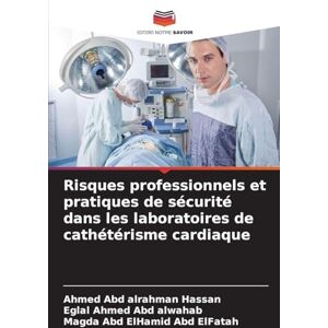 Ahmed Risques professionnels et pratiques de sécurité dans les laboratoires de cathétérisme cardiaque Ahmed Risques professionnels et pratiques de sécurité dans les laboratoires de cathétérisme cardiaque