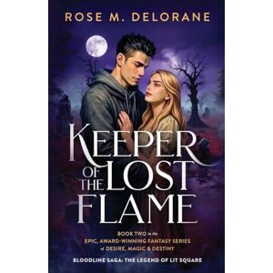 Delorane, Rose M Keeper of the Lost Flame: Book Two in the Award-Winning Fantasy Series of Desire, Magic & Destiny (2) Delorane, Rose M Keeper of the Lost Flame: Book Two in the Award-Winning Fantasy Series of Desire, Magic & Destiny (2)
